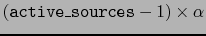 $(\texttt{active\_sources}-1) \times \alpha$