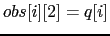 $obs[i][2] = q[i]$