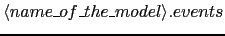 $\langle name\_of\_the\_model\rangle.events$