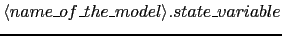 $\langle name\_of\_the\_model\rangle.state\_variable$