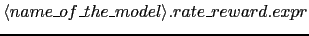 $\langle name\_of\_the\_model\rangle.rate\_reward.expr$