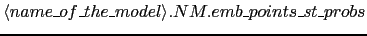 $\langle name\_of\_the\_model\rangle.NM.emb\_points\_st\_probs$