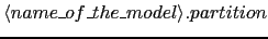 $\langle name\_of\_the\_model\rangle.partition$