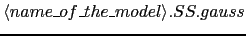 $\langle name\_of\_the\_model\rangle.SS.gauss$