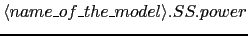 $\langle name\_of\_the\_model\rangle.SS.power$