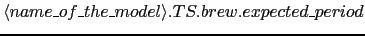 $\langle name\_of\_the\_model\rangle.TS.brew.expected\_period$