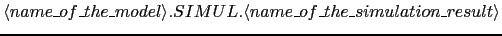 $\langle name\_of\_the\_model\rangle.SIMUL.\langle
name\_of\_the\_simulation\_result\rangle$