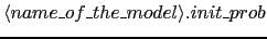 $\langle name\_of\_the\_model\rangle.init\_prob$