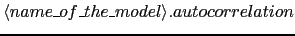 $\langle name\_of\_the\_model\rangle.autocorrelation$