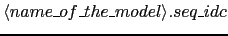 $\langle name\_of\_the\_model\rangle.seq\_idc$